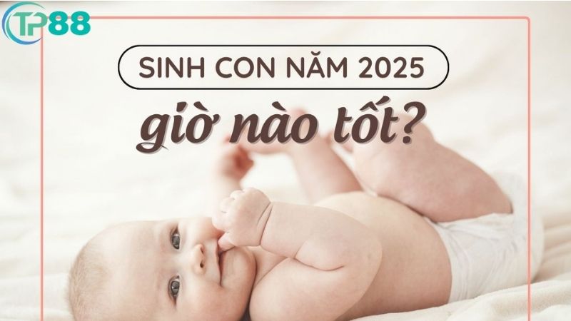 gio-sinh-dep-nhat-cho-be-sinh-2025